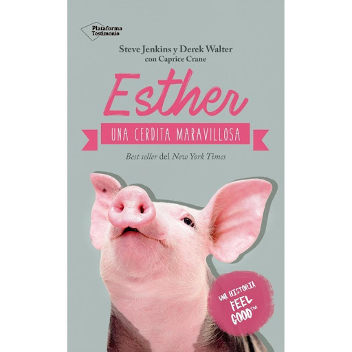 Esther, Una Cerdita Maravillosa Plataforma Libro x 1.0 Esther, una cerdita maravillosa   Steve Jenkins y Derek Walter ISBN: 978-8417002510 Páginas: 184 Colección: Testimonio Formato: Tapa blanda con solapas Año de publicación: 2017   Best seller del New Y