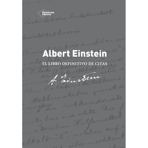 Albert Einstein: El Libro Definitivo De Citas (t.d) Plataforma Libro x 1.0 Albert Einstein: El libro definitivo de citas   Alice Calaprice ISBN: 9788416256068 Páginas: 492 Colección: Testimonio Formato: Tapa dura Año de publicación: 2014   La recopilación más completa de cit