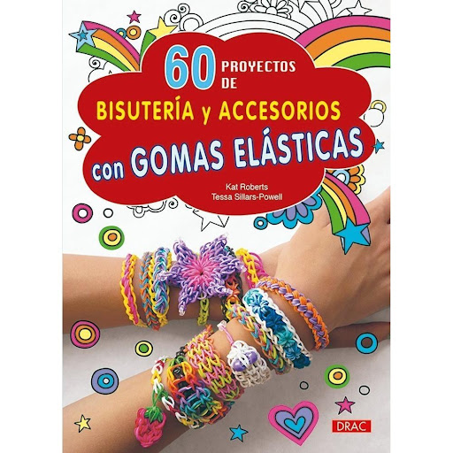 60 Proyectos De Bisutería Y Accesorios Con Gomas Elásticas Editorial Del Drac Libro x 1.0 60 PROYECTOS DE BISUTERÍA Y ACCESORIOS CON GOMAS ELÁSTICAS   Proyectos con los que aprender a tejer con gomas elásticas y descubrir nuevos modelos fáciles de hacer con los gráficos que indican el orde