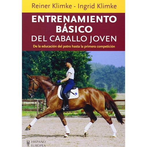Entrenamiento Básico Del Caballo Joven Hispano Europea Libro x 1.0 ENTRENAMIENTO BASICO DEL CABALLO JOVEN  El primer año de trabajo montado es el fundamento sobre el cual se asienta el futuro del caballo de silla: con un buen entrenamiento básico el animal podrá hace