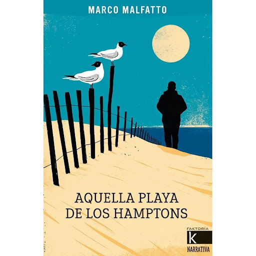 Aquella Playa De Los Hamptons Faktoria K De Libros Libro x 1.0 AQUELLA PLAYA DE LOS HAMPTONS (22)   Tanto me angustiaba aceptar como no aceptar, porque  la angustia no la causa lo que uno elige, como bien decía  Kierkegaard, sino ser consciente de que uno tiene l
