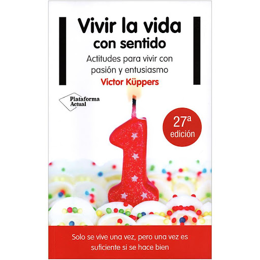 Vivir La Vida Con Sentido. Victor Küppers Plataforma Libro x 1.0 Vivir La Vida Con Sentido. Victor Küppers   ISBN: 978-84-16620-79-1  Páginas: 246  Colección: Actual  Formato: Rústica con solapas  Año de publicación: 2012  Solo se vive una vez, pero una vez es sufi
