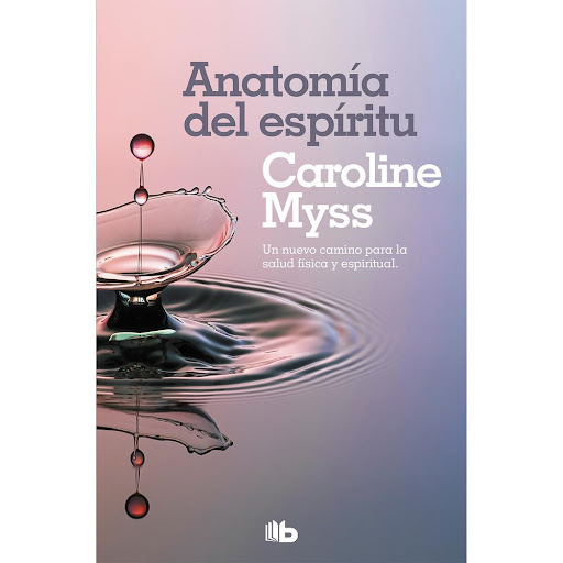 Anatomía Del Espíritu. Caroline Myss B De Bolsillo Libro x 1.0 ANATOMIA DEL ESPIRITU  Este mítico libro resume más de dos décadas de investigación de Caroline Myss, una de las mayores voces de la espiritualidad mundial, en el campo de la medicina energética. En é