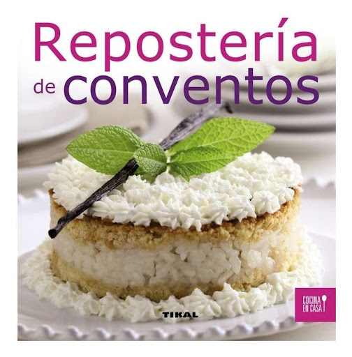 Repostería De Conventos (t.d) Ediciones Tikal Libro x 1 