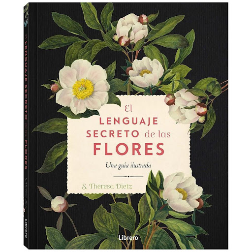 El Lenguaje Secreto De Las Flores (T.D) Librero Libro x 1.0 El Lenguaje Secreto De Las Flores (T.D)  A lo largo de los siglos, tanto artistas como enamorados han recurrido al lenguaje secreto de las flores, la floriografía, para enviar de manera discreta mensa