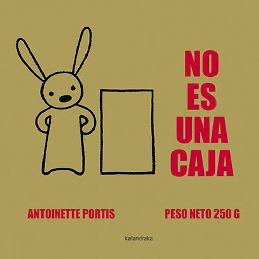 No Es Una Caja (t.d) Kalandraka Libro x 1.0 NO ES UNA CAJA (3ª ED.)   NO ES UNA CAJA es un libro del autor Portis, Antoinette editado por KALANDRAKA. NO ES UNA CAJA tiene un código de ISBN 978-84-8464-325-8, de la colección LIBROS PARA SOÑAR y 