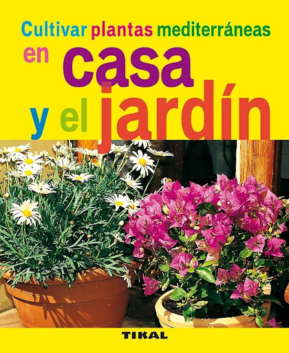 Cultivar Plantas Mediterráneas En Casa Y El Jardín Ediciones Tikal Libro x 1  