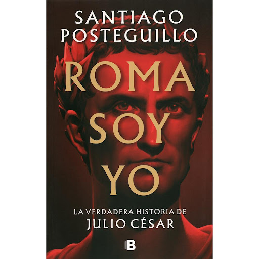 Roma Soy Yo. Santiago Posteguillo Ediciones B Libro x 1.0 ROMA SOY YO  De nuevo el maestro indiscutible de la novela histórica, nos entrega una saga, que a buen seguro, nos deleitará enseñándonos además, todo lo que respecta a la historia del Imperio Romano.