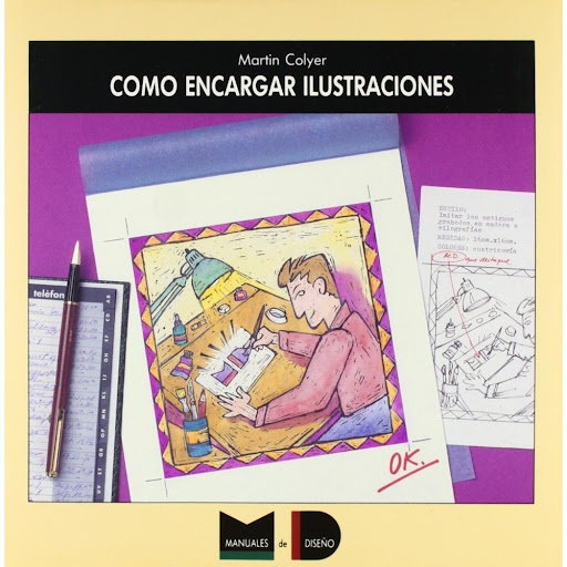 Como Encargar Ilustraciones Gustavo Gili Libro x 1.0 COMO ENCARGAR ILUSTRACIONES  MARTIN COLYER Este libro nos ofrece un interesante estudio acerca de la realización de las ilustraciones. Encuadernación: Rústica.   Ficha técnica  Nº de páginas: 144 Edit