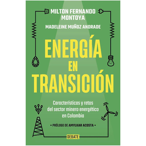 Energía En Transición. Milton Fernando Montoya Debate Libro x 1.0 ENERGIA EN TRANSICION   En un mundo donde el cambio climático es una realidad innegable, la transición energética se ha convertido en una necesidad urgente. Pero ¿qué significa esto para un país como 