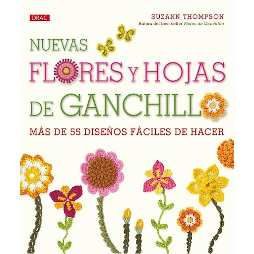 Nuevas Flores Y Hojas De Ganchillo. Más De 55 Diseños Editorial Del Drac Libro x 1.0 NUEVAS FLORES Y HOJAS DE GANCHILLO. MÁS DE 55 DISEÑOS FÁCILES DE HACER   Este libro presenta una rica variedad de motivos de flores y hojas, en los que se utiliza poca cantidad de lana, y que se puede