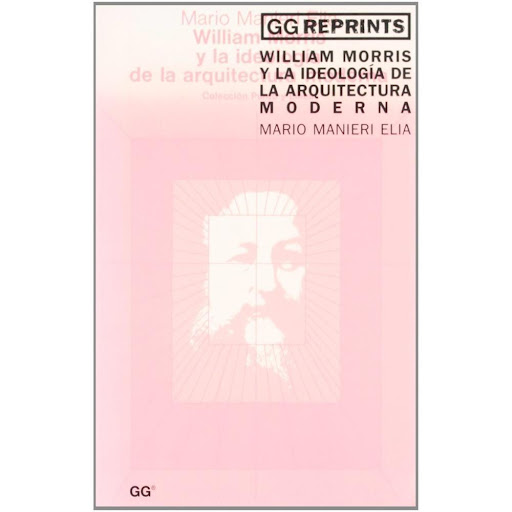 William Morris Y La Ideología De La Arquitectura Moderna Gustavo Gili Libro x 1.0 William Morris y la ideología de la arquitectura moderna   En este libro, Mario Manieri Elia procede con rigor a una critica de la Critica, a una historia de la Historia, a un analisis de la operacion