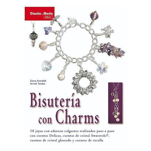 Bisutería Con Charms Editorial Del Drac Libro x 1.0 BISUTERÍA CON CHARMS   Nuevos modelos de charms, realizados con materiales de alta calidad, como cuentas Delicas o cuentas de cristal Swarovski®, con la explicación detallada de las diferentes técnica