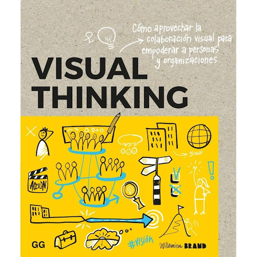 Visual Thinking. Cómo Aprovechar La Colaboración Visual Gustavo Gili Libro x 1.0 VISUAL THINKING. APROV.COLAB.VISUAL.EMPOD.(23)  ¿Todavía no te has adentrado en el visual thinking? Cada vez más, la comunicación visual está cobrando importancia en el entorno laboral. La velocidad d