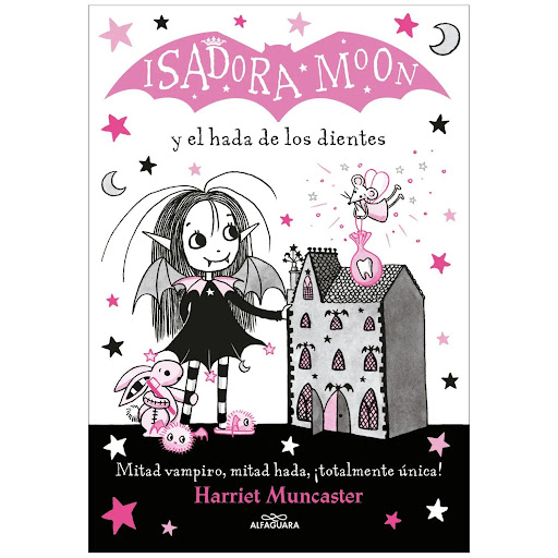 Isadora Moon Y El Hada De Los Dientes. Harriet Muncaster Alfaguara Libro x 1 ISADORA MOON - Y EL HADA DE LOS DIENTESIsadora Moon es especial porque es diferente.Su mamá es un hada, su papá es un vampiro y ella tiene un poquito de los dos. ĦA Isadora se le mueve un colmillo! Cu
