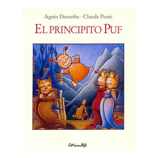 El Principito Puf Editorial Corimbo Libro x 1.0 EL PRINCIPITO PUF    El rey y la reina buscan un profesor para su hijo, el príncipe Puf. Numerosos reyes les recomiendan a un tal señor Ku, al que hacen venir en contra del deseo de su chambelán. Al f