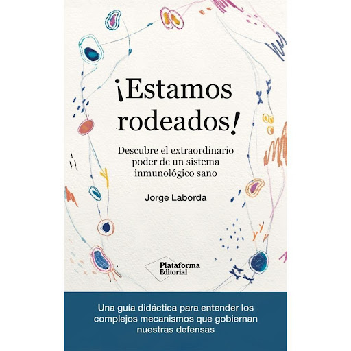 Estamos Rodeados! Plataforma Libro x 1.0 ESTAMOS RODEADOS!  La pan- demia nos ha mostrado la importancia de entender el funcionamiento de nuestro sistema inmune y de hacer todo lo posible por mantenerlo en condiciones óptimas. Este libro nos