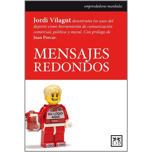 Mensajes Redondos Lid Editorial Libro x 1.0 MENSAJES REDONDOS  El libro presenta lo que se esconde detrás del telón del mundo de los patrocinios deportivos con un completo análisis de los principales casos de éxito tanto en el patrocinio indivi