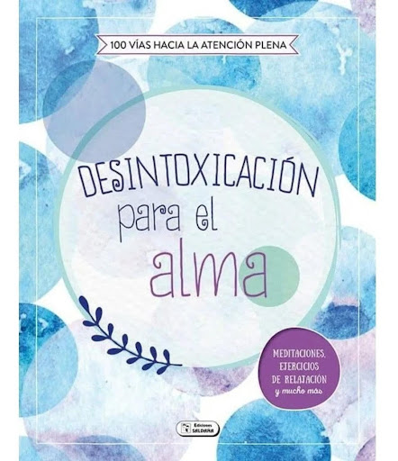 Desintoxicación Para El Alma. 100 Vías Hacia La Atención Ediciones Saldana Libro x 1  