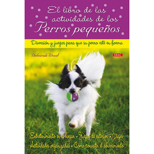 El Libro De Las Actividades De Los Perros Pequeños Editorial Del Drac Libro x 1.0 EL LIBRO ACTIVIDADES DE PERROS PEQUEÑOS  ¿Vive usted con un perro inquieto? ¡Ha llegado el momento de ejercitar su mente y su cuerpo! Si tiene un perro faldero, es probable que pase demasiado tiempo e