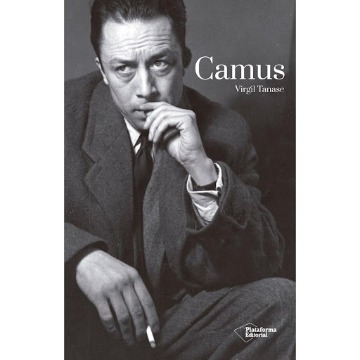 Camus. Virgil Tanase. Plataforma Plataforma Libro x 1.0 CAMUS  Una biografía que aborda todas las facetas del célebre Premio Nobel, así como su relacion con la literatura, la prensa, los editores, el comunismo…  Nº de páginas: 328 Editorial: PLATAFORMA Idi