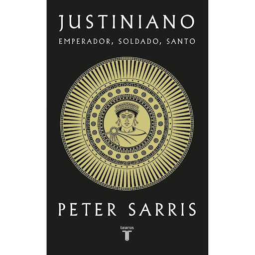 Justiniano. Emperador, Soldado, Santo. Peter Sarris Taurus Libro x 1.0 JUSTINIANO   Esta extraordinaria biografía nos ofrece una visión profunda de la Antigüedad tardía y de Justiniano, un hombre que, desde los comienzos más humildes, llegó a gobernar gran parte del mund