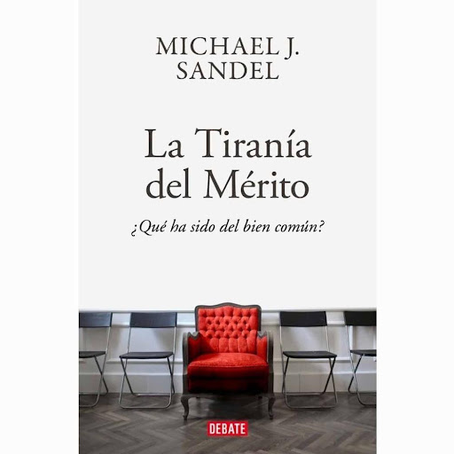 La Tiranía Del Merito. Michael J. Sandel Debate Libro x 1.0 TIRANIA DEL MERITO, LA  Las sociedades occidentales padecen dos hombres relacionados, la desigualdad económica y la polarización política. En el marasmo resultante, parece que hemos perdido de vista l