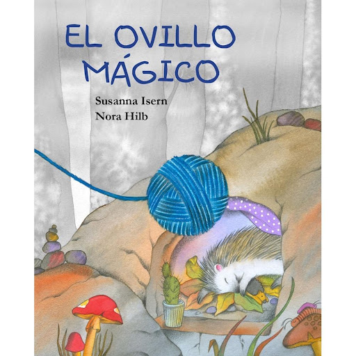 El Ovillo Magico. Nora Hilb Generico Libro x 1.0 El Ovillo Magico   Ganador en los Moonbeam Children's Book Awards de 2013. Un ovillo mágico aparecido misteriosamente ayudará a tejer la amistad más bonita entre los animales del bosque. Una mañana el
