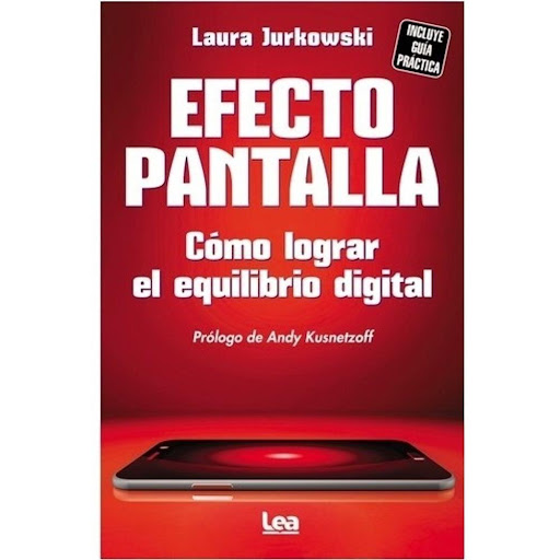 Efecto Pantalla: Como Lograr Equilibrio Digital LEA Libro x 1.0 Efecto pantalla. Cómo lograr el equilibrio digital    Autor Laura Jurkowski Editorial Ediciones Lea 192 págs. / 15 x 23 cm Encuadernación rústica ISBN: 9789877186444  La licenciada en Psicología espec