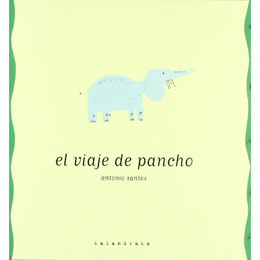 El Viaje De Pancho Kalandraka Libro x 1.0 Ficha técnica de EL VIAJE DE PANCHO    Nº de páginas: 48 Editorial: S.L. KALANDRAKA EDICIONES ANDALUCIA Idioma: CASTELLANO Encuadernación: Tapa dura ISBN: 9788496388086 Año de edición: 2005 Plaza de e