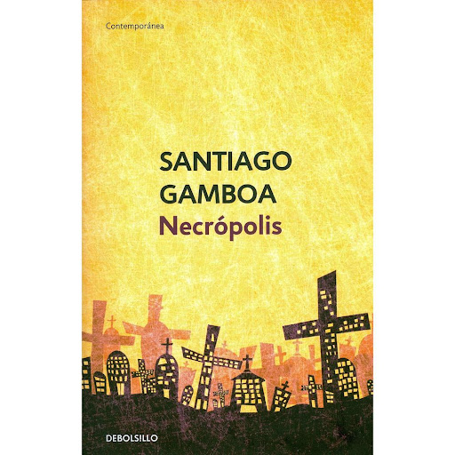 Necrópolis. Santiago Gamboa Debolsillo Libro x 1.0 Necrópolis. Santiago Gamboa  Justo después de pasar por una molesta enfermedad, un escritor colombiano recibe una invitación al Congreso Internacional de Biógrafos y de la Memoria, por celebrarse en J