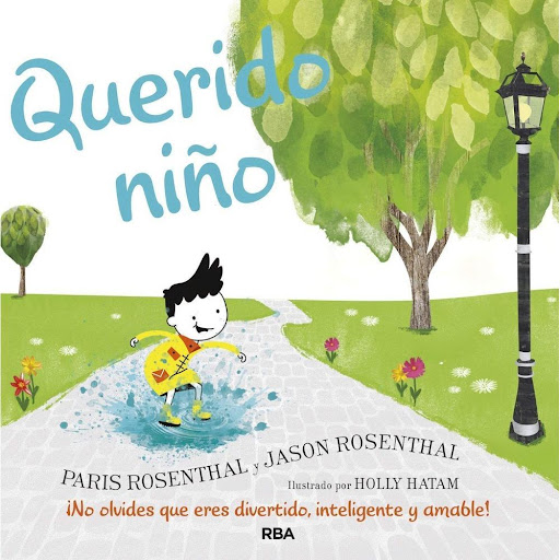 Querido Niño. Paris Rosenthal Y Jason Rosenthal Rba Libro x 1.0 Querido niño   Este libro es para ti. Para ti, que eres maravilloso, inteligente y comprensivo. Si alguna vez necesitas que te lo recuerden, abre cualquier página del libro. Así sabrás que eres especi