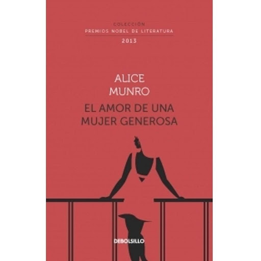 El Amor De Una Mujer Generosa. Colección Premios Nobel Debolsillo Libro x 1.0 El Amor de una Mujer Generosa (Colección Premios Nobel de Literatura) Alice Munro · Debolsillo  Reseña del libro El amor de una mujer generosa. Por Alice Munro. Publicado en debolsillo. Estos relatos 
