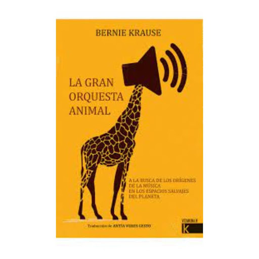 La Gran Orquesta Animal (t.d) Kalandraka Libro x 1.0 LA GRAN ORQUESTA ANIMAL (T.D)(21)   Bernie Krause es el principal experto a nivel mundial en sonidos de la naturaleza. Todo comenzó con el rumor del trigo en un campo de Kansas; desde entonces ha dedi