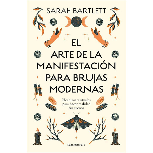 El Arte De La Manifestación Para Brujas Modernas Roca Libro x 1.0 El Arte De La Manifestación Para Brujas Modernas  El arte de la manifestación es algo más que una conexión con el universo para ayudarte a conseguir tus metas: te ayuda a descubrirte, comprenderte y c