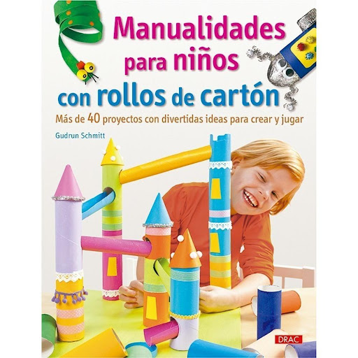 Manualidades Para Niños Con Rollos De Cartón Editorial Del Drac Libro x 1.0 MANUALIDADES PARA NIÑOS CON ROLLOS DE CARTÓN   Con pinturas de colores y piezas de tela o de papel, los rollos de cartón se transforman en figuras de animales, personajes, divertidos juguetes y motivo