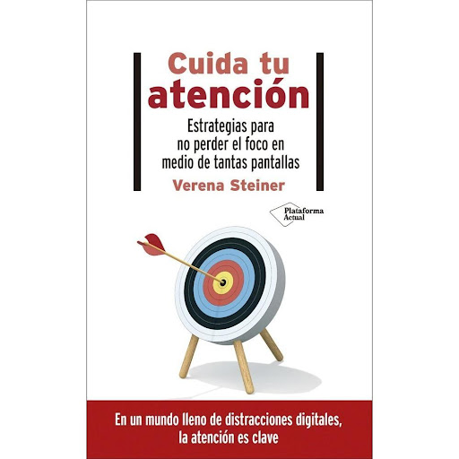 Cuida Tu Atención. Verena Steiner Plataforma Libro x 1.0 Cuida tu atención Verena Steiner   ISBN: 9788418285578 Páginas: 96 Colección: Actual Formato: 140x220 Año de publicación: 2021  Cómo concentrarnos en un mundo cada vez más ruidoso y saturado de estímu