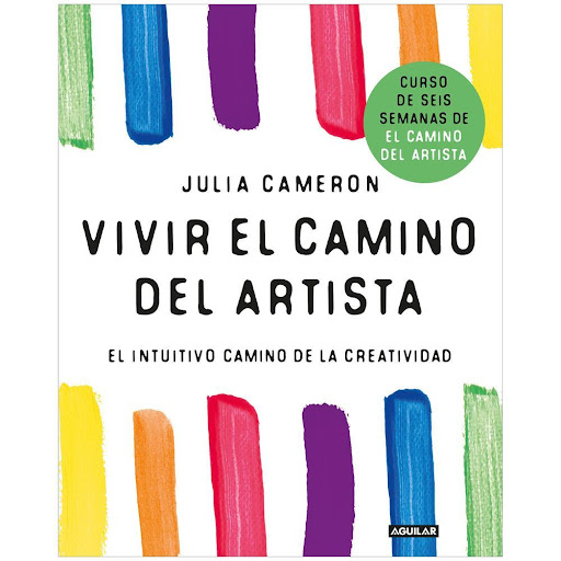 Vivir El Camino Del Artista. Julia Cameron Aguilar Libro x 1.0 VIVIR EL CAMINO DEL ARTISTA   En su libro más vendido, El camino del artista, Julia Cameron compartió con sus millones de lectores las tres principales herramientas necesarias para despertar la creati