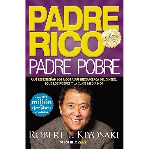 Padre Rico Padre Pobre. Robert T. Kiyosaki Debolsillo Libro x 1.0 Padre Rico Padre Pobre. Robert T. Kiyosaki   Padre Rico, padre Pobre lo ayudará a:  Derribar el mito de que usted necesita tener un ingreso elevado para hacerse rico.  Desafiar la creencia de que su