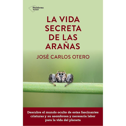 La Vida Secreta De Las Arañas Plataforma Libro x 1.0 LA VIDA SECRETA DE LAS ARAÑAS   En este libro el autor nos invita a conocer las arañas, a profundizar en sus modos de vida, a averiguar sus hábitos cazadores y el porqué de sus venenos, a entender cóm