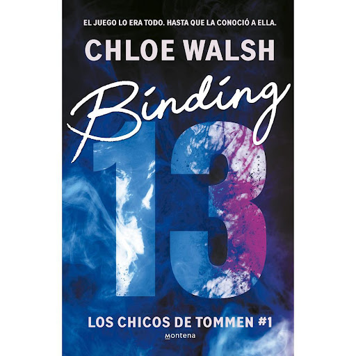 Binding 13. Los Chicos De Tommen 1. Chloe Walsh Montena Libro x 1.0 BINDING 13 (CHICOS DE TOMMEN 1)   Hasta ahora han permanecido en lados opuestos del campo, pero cuando sus dos mundos choquen, nada volverá a ser lo mismo.  Johnny Kavanagh lo tiene todo a su favor. E
