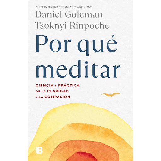 Por Qué Meditar. Daniel Goleman Ediciones B Libro x 1.0 Por qué meditar  Todos experimentamos emociones negativas de vez en cuando. Pero en un mundo con tanto frenesí y presión como el nuestro, es fácil que estas mismas emociones se vuelvan destructivas. B