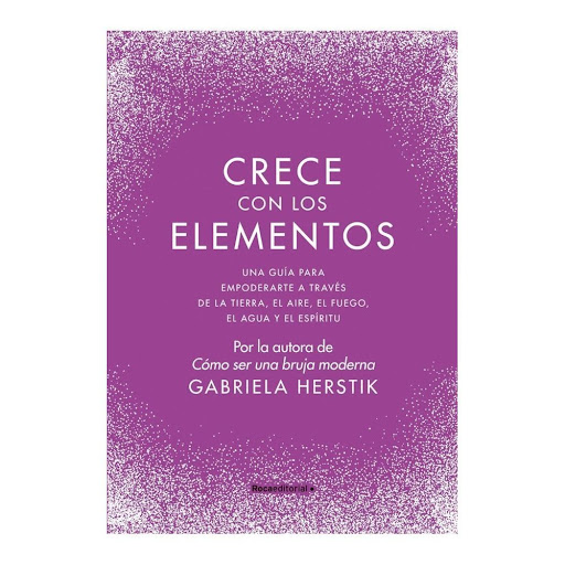 Crece Con Los Elementos. Gabriela Herstik Roca Editorial Libro x 1.0 Crece con los elementos   Gabriela Herstik El libro de brujería que te ayudará a empoderarte a través de rituales ancestrales. Conecta tu yo interior con los elementos. POR LA AUTORA DE CÓMO SER UNA B