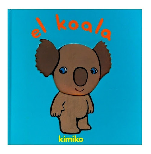El Koala. Kimiko. Editorial Corimbo Editorial Corimbo  x 1 KOALALas graciosas aventuras de Basilio el koala con todos sus amigos. Por la noche duerme calentito en la bolsa de mamá. Libro de cartón con una sorpresa en cada página. A partir de 2 añosFICHA TECNI