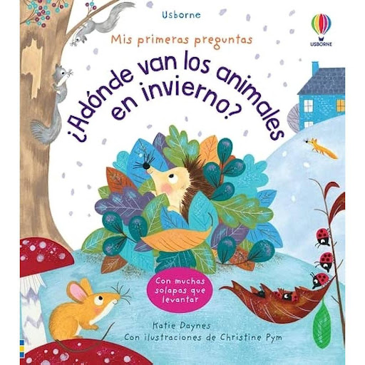 A Donde Van Los Animales En Invierno? (t.d) Usborne Libro x 1.0 MIS PRIMERAS PREGUNTAS: ¿ADONDE VAN LOS ANIMALES EN INVIERNO? (SOLAPAS)   Con la ayuda de solapas, este libro descubre cómo se las arreglan los animales para sobrevivir durante los meses de invierno. 