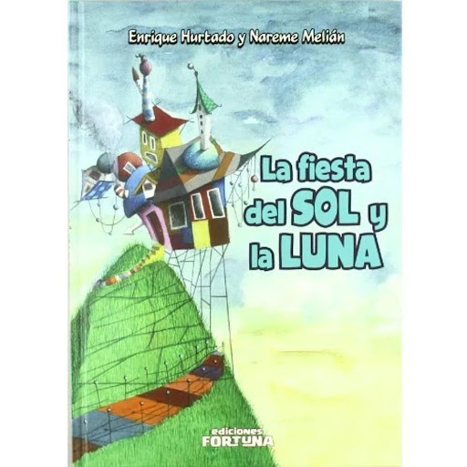 La Fiesta Del Sol Y La Luna. Fortuna Ediciones Fortuna Libro x 1.0 LA FIESTA DEL SOL Y LA LUNA NAREME MELIAN MAHUGO  Resumen  Nunca se había visto casa tan extraña como aquella en toda la región. Quizás por eso era tan visitada. El Sol y la Luna formaban una pareja m