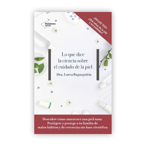 Lo Que Dice La Ciencia Sobre El Cuidado De La Piel Plataforma Libro x 1.0 Lo que dice la ciencia sobre el cuidado de la piel  Con este libro aprenderás a protegerte de los malos hábitos y descubrirás que aún hay muchas cosas que no sabes sobre tu piel, y que algunas de las 