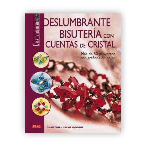 Deslumbrante Bisuteria Con Cuentas De Cristal Editorial Del Drac Libro x 1.0 DESLUMBRANTE BISUTERIA CON CUENTAS DE CRISTAL: MAS DE 50 PROYECTOS CON GRÁFICOS EN COLOR   SYLVIE HOOGHE, CHRISTINE HOOGUE  Más de 50 modelos de collares y colgantes de elegante clasicismo, broches y 