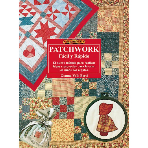 El Libro De Patchwork Fácil Y Rápido Editorial Del Drac Libro x 1.0 EL LIBRO DE PATCHWORK FÁCIL Y RÁPIDO   «Descripción de materiales y su utilización, introducción a los distintos métodos, esquemas y gráficos.» (LABORES DEL HOGAR.)  Este libro va dirigido tanto a pri