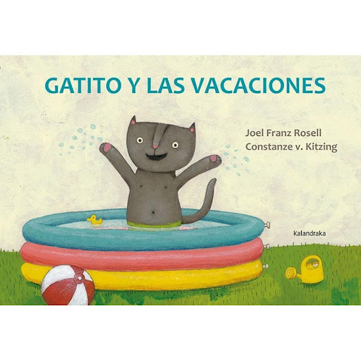 Gatito Y Las Vacaciones Kalandraka Libro x 1.0 GATITO Y LAS VACACIONES   A la playa, a la montaña, al pueblo, a otra ciudad en un país extranjero los amigos de Gatito ya tienen planes para el verano. Imaginan entre ellos cómo serán sus ansiadas va
